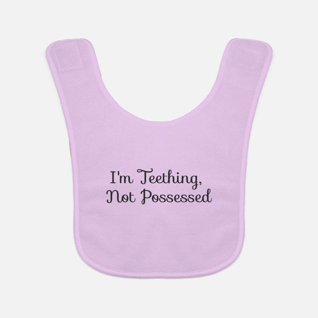 I'm Teething, Not Possessed Baby Bib