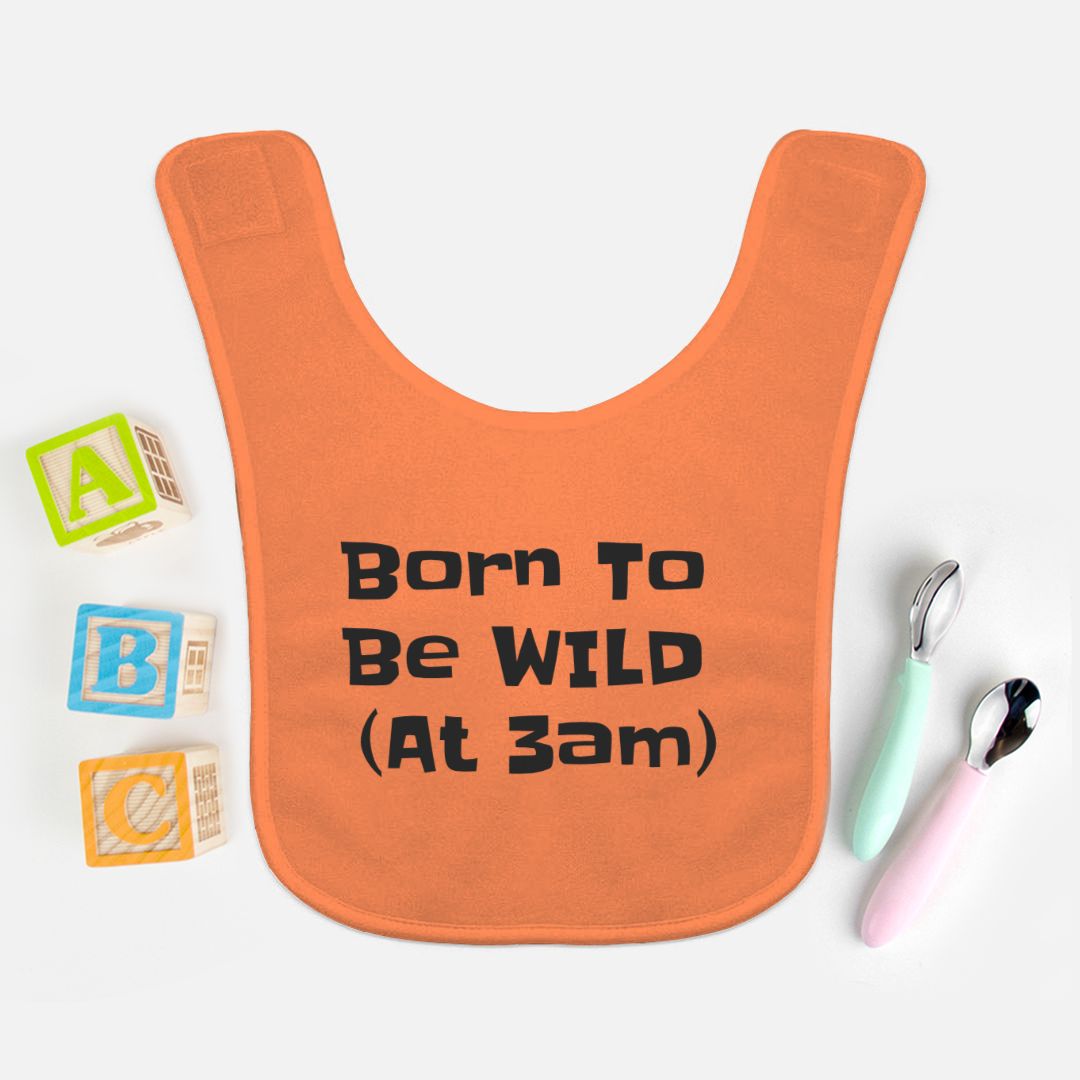 Born To Be Wild (At 3am) Baby Bib